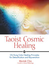 Taoist Cosmic Healing (eBook): Chi Kung Color Healing Principles for Detoxification and Rejuvenation